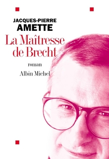 La maitresse de Brecht - Jacques-Pierre Amette