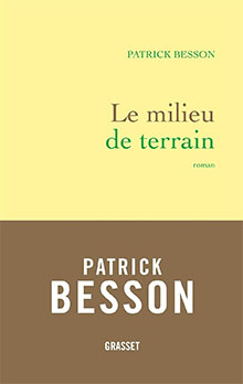 Le milieu du terrain - Patrick Besson