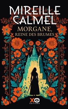 Morgane reine des brumes - Mireille Calmel