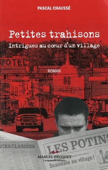 Petites trahisons - Intrigues au coeur d'un village - Pascal Chaussé