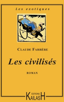Les civilisés - Claude Farrère