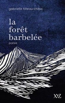 La forêt barbelée - Gabrielle Filteau-Chiba