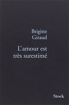 L'amour est très surestimé- Brigitte Giraud