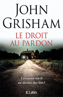 Le droit au pardon - John Grisham