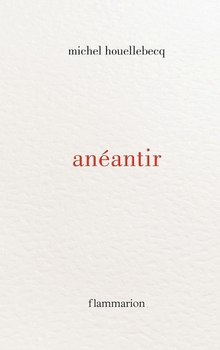 Anéantir - Michel Houellebecq