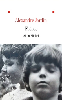 Frères - Alexandre Jardin