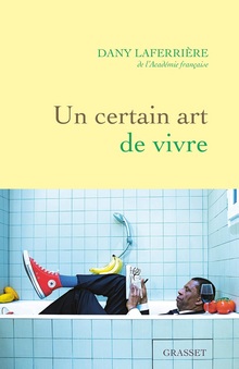 Un certain art de vivre - Dany Laferrière