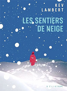 Les sentiers de neige - Kevin Lambert
