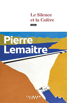 Le silence et la colère - Pierre Lemaître