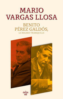 Benito Pérez Galdòs le regard tranquille - Mario Vargas Llosa