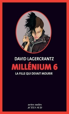 Millenium T6 - La fille qui devait mourir - David Lagercrantz