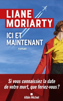Ici et maintenant - Liane Moriarty