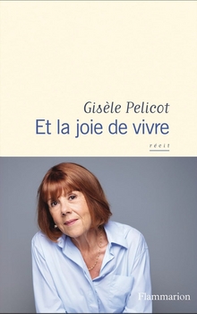 Et la joie de vivre - Gisèle Pelicot