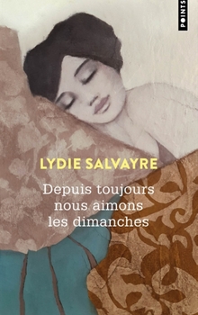 Depuis toujours nous aimons les dimanches - Lydie Salvayre