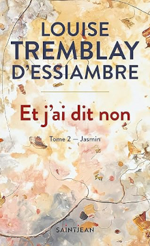 Et j'ai dit non - Tome 2 Jasmin - Louise Trembaly-D'Essiambre