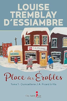 Place des Érables - Tome 1 Quincaillerie JA Picrd et Fils- Louise Trembaly-D'Essiambre