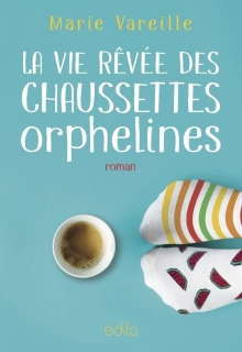 La vie rêvée des chaussettes orphelines - Marie Vareille