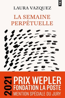 La semaine perpétuelle - Laura Vazquez